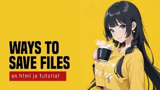 3 Ways To Save Files In HTML Javascript