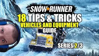 Snowrunner: 18 tips & tricks for vehicle and equipment guide (series 2/3)