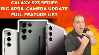 Galaxy S23 Ultra BIG April Camera Update Full Feature List  | OPPO Find N3 Fold HUGE CHANGES