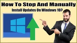 How To Stop And Manually Install Updates On Windows 11/10/8 When You have Free Time ?