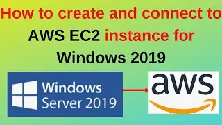 How to create and connect to AWS EC2 instance for Windows 2019