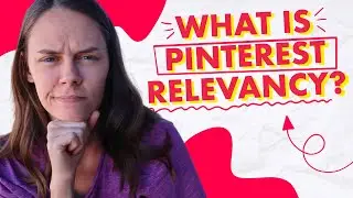 What is Pinterest Relevancy & How the Pinterest Algorithm Works