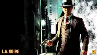 L.A. Noire #7 | Прохождение | Помада цвета крови (Отдел Убийств)