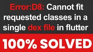 100% Solved || ERROR:D8: Cannot fit requested classes in a single dex file in flutter || 