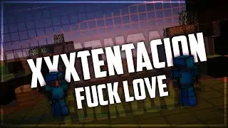 XXXTENTACION - F*ck Love (Minecraft Montage)