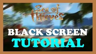 Sea of Thieves - How to Fix Black Screen & Stuck on Loading Screen - TUTORIAL | 2022