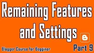 Part 9 | Remaining Features and Settings | Blogger Course in Urdu/Hindi
