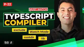 #22: TypeScript Compiler & Project Configuration Explained 🚀 Watch Mode, rootDir, Lib, and More!