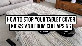 How to Stop Your Tablet Kickstand Cover from Collapsing Every Time You Move It