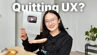 Am I Quitting UX? | 100K Channel Updates Special ✨