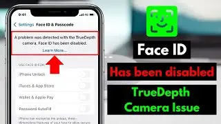 Fix: A problem was detected with the TrueDepth camera Face ID has been disabled Issue on iPhone