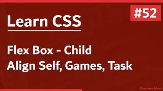 Learn CSS In Arabic 2021 - #52 - Flex Box Child - Align Self, Games, Task