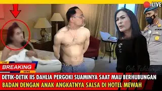 INI BUKTINYA!! Iis Dahlia Grebek Suami Bersama Dengan Salsa Anak Angkatnya di Kamar Hotel