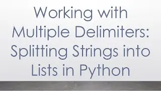 Working with Multiple Delimiters: Splitting Strings into Lists in Python