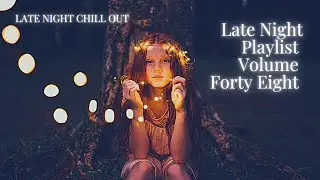 Late Night Playlist 48: chill out 420 playlist lofi chillwave stoner chill hop trip hop mixtape