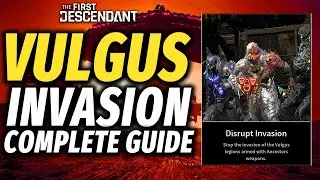 The First Descendant VULGUS INVASION COMPLETE GUIDE - Mechanics, Best Weapons, Tips and Tricks