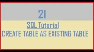 Tutorial 21 : Create Table as existing table or copy data of existing table to New table