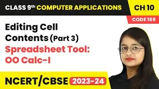 Editing Cell Contents (Part 3) - Spreadsheet Tool: OO Calc-1 | Class 9 Computer Applications Ch 10