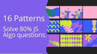 16 patterns to solve 80% of JavaScript algorithmic questions.