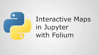 Create Interactive Maps in Your Jupyter Notebooks with Folium