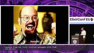 John Mertens - Lessons From Our First Trillion Messages with Flow - ElixirConf EU 2019