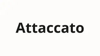 How to pronounce Attaccato