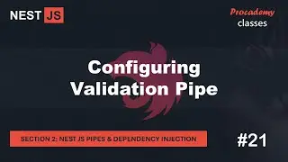 #21 Configuring Validation Pipe | Pipes & Dependency Injection | A Complete Nest JS Course