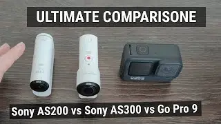 Go Pro Hero 9 vs Sony AS300 vs Sony AS200 in 2022 - best cameras for 250$