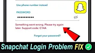Snapchat Fix Something Went Wrong Please Try Again Later Support Code C14A Problem Solve