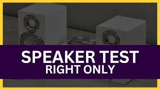 Speaker Test Right Only