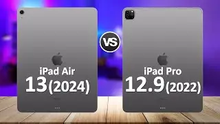 iPad Air 13 2024 VS iPad Pro 12.9 2022