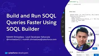 Build and Run SOQL Queries Faster Using SOQL Builder | Developer Quick Takes