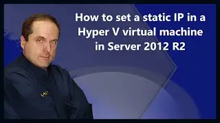 How to set a static IP in a Hyper V virtual machine in Server 2012 R2