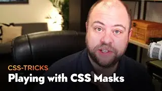 Playing with CSS Masks