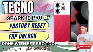 Tecno Spark 10 Pro [ KL7 ] FRP Bypass And Factory Reset Using Eft Pro Tool