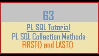 Tutorial 63 : PL SQL Collection Method || FIRST() and LAST()