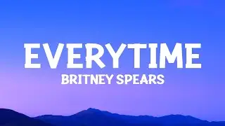 @britneyspears  - Everytime (Lyrics)