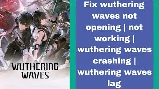 Fix wuthering waves not opening | not working | wuthering waves crashing | wuthering waves lag