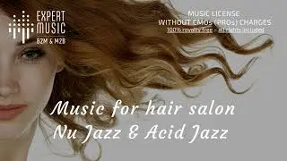Nu Jazz & Acid Jazz mix. Music for beauty salons, jewelry stores, fine dining options, 5 star hotels