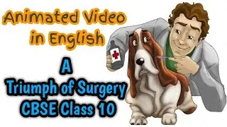 A Triumph of Surgery CBSE Class 10 NCERT English Book Lesson 1 Animated Video Explained in English