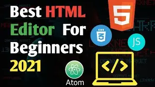 Best HTML, CSS, JAVASCRIPT Editor For Beginners - 2021