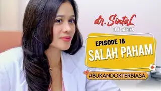 dr. SintaL The Series - Eps 18 - Salah Paham