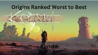 Origins Ranked from Worst to Best - Kenshi