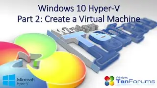 Windows 10 Hyper-V Part 2 : Create a Virtual Machine