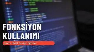 32) Fonksiyon Kullanımı (Linux Shell Script Eğitimi)