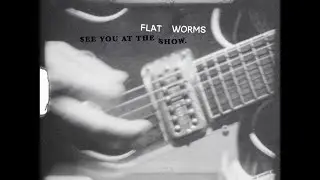 Flat Worms "See You at the Show" (Official Music Video)