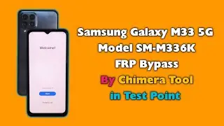 Samsung M33 5G FRP Bypass Chimera Tool in Test Point M336K Google Account Unlock Android 14 U7