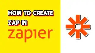 How to Create a Zap in Zapier (Quick & Easy)