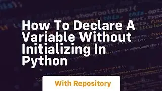 how to declare a variable without initializing in python