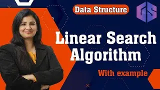 Linear Search in Data Structure by #Naina Mam | Time Complexity